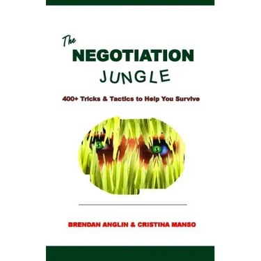 The Negotiation Jungle: 400+ Tricks & Tactics to Help You Survive