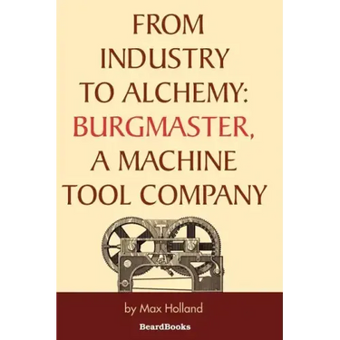 From Industry to Alchemy: Burgmaster, a Machine Tool Company