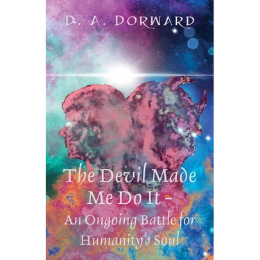 The Devil Made Me Do It - An Ongoing Battle for Humanity's Soul