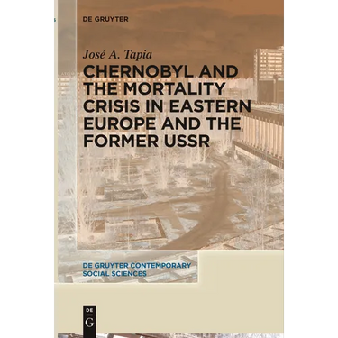 Chernobyl and the Mortality Crisis in Eastern Europe and the Former USSR