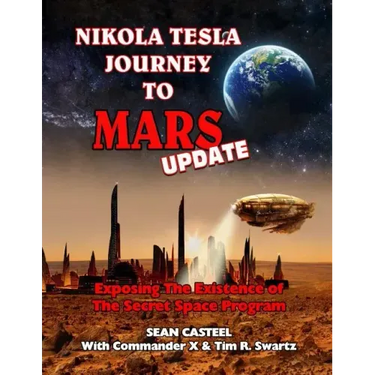 Nikola Tesla Journey to Mars Update: Exposing the Existence of the Secret Space Program