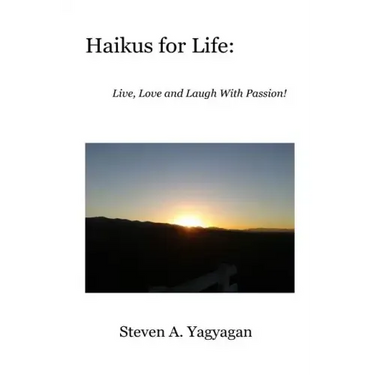 Haikus For Life: Live, Love and Laugh With Passion!