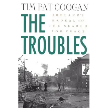 The Troubles: Ireland's Ordeal and the Search for Peace: Ireland's Ordeal and the Search for Peace
