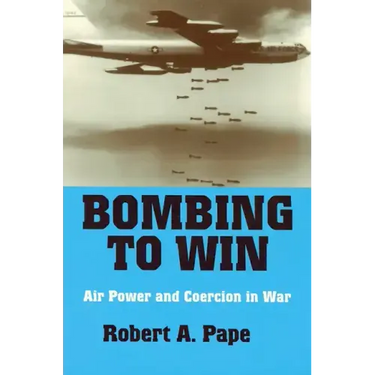 Bombing to Win: Air Power and Coercion in War