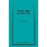 Green Man and Other Plays