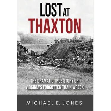 Lost at Thaxton: The Dramatic True Story of Virginia's Forgotten Train Wreck