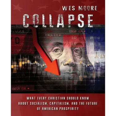 Collapse: What every Christian should know about socialism, capitalism, and the future of American prosperity
