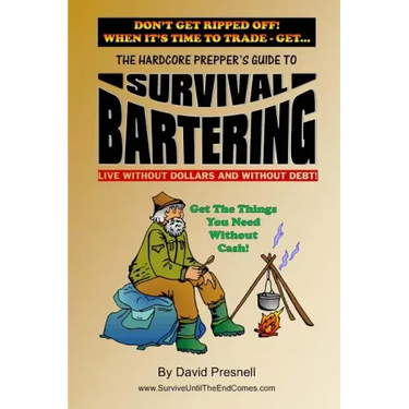 The Hardcore Prepper's Guide to Survival Bartering: Live Without Dollars and Without Debt