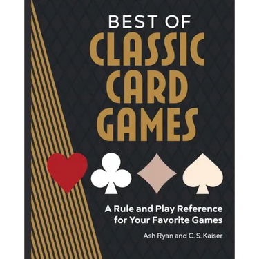 Best of Classic Card Games: A Rule and Play Reference for Your Favorite Games