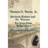 Sherlock Holmes and Dr. Watson: Ten Steps from Baker Street: A New Collection of Untold Stories