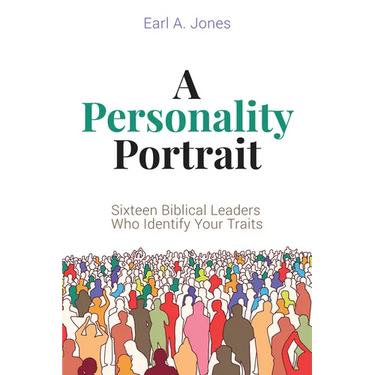 A Personality Portrait: Sixteen Biblical Leaders Who Identify Your Traits