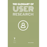 The Glossary of User Research