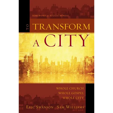 A To Transform a City: Whole Church, Whole Gospel, Whole City