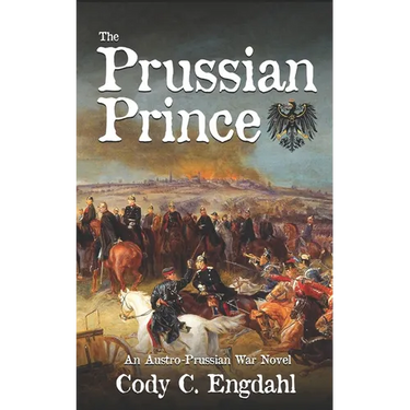 The Prussian Prince: An Austro-Prussian War Novel
