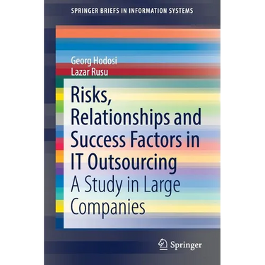 Risks, Relationships and Success Factors in It Outsourcing: A Study in Large Companies