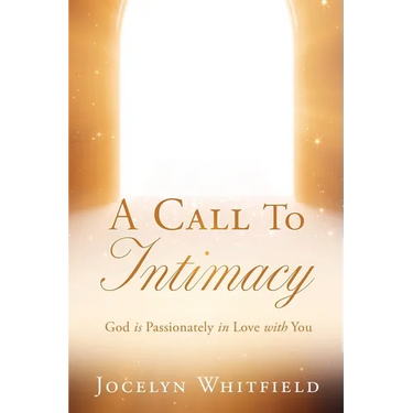 A Call to Intimacy: God is Passionately in Love with You