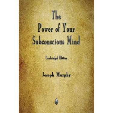 The Power of Your Subconscious Mind
