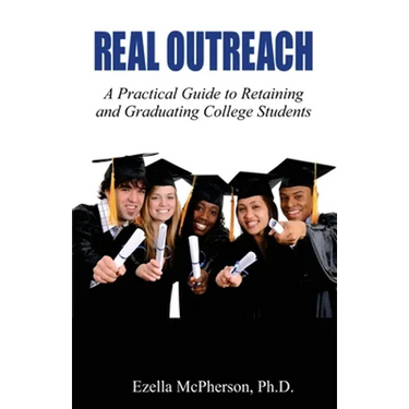 Real Outreach: A Practical Guide to Retaining and Graduating College Students