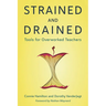 Strained and Drained: Tools for Overworked Teachers