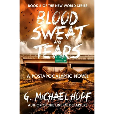 Blood, Sweat & Tears: A Postapocalyptic Novel
