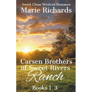 Carsen Brothers of Sweet Rivers Ranch Books 1-3