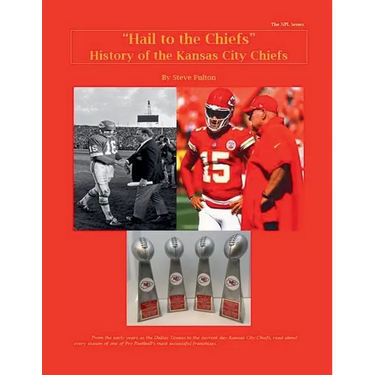 "Hail to the Chiefs" History of the Kansas City Chiefs