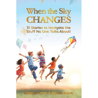 When the Sky Changes: 31 Stories to Navigate the Stuff No One Talks About!