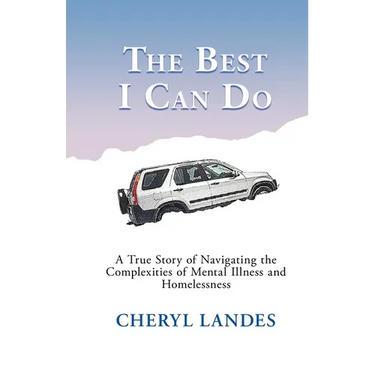 The Best I Can Do: A True Story of Navigating the Complexities of Mental Illness and Homelessness