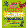 The Big Book of Useless Science Knowledge: 250 of the Coolest, Weirdest, and Most Unbelievable Science Facts You Won't Be Taught in School