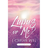 Lupus or Me?: I Chose Me!