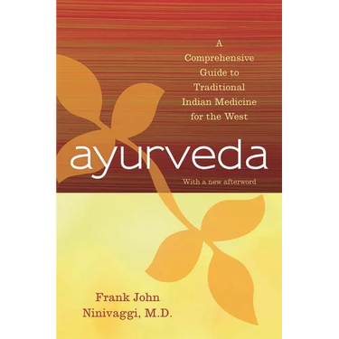 Ayurveda: A Comprehensive Guide to Traditional Indian Medicine for the West
