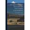 An Illustrated History of Southern California: Embracing the Counties of San Diego, San Bernardino, Los Angeles and Orange, and the Peninsula of Lower