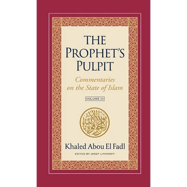 The Prophet's Pulpit: Commentaries on the State of Islam Volume III