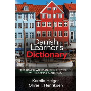 Danish Learner's Dictionary: 1001 Danish Words in Frequency Order with Example Sentences