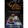 The Lifegiving Table: Nurturing Faith Through Feasting, One Meal at a Time