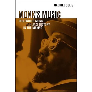 Monk's Music: Thelonious Monk and Jazz History in the Making