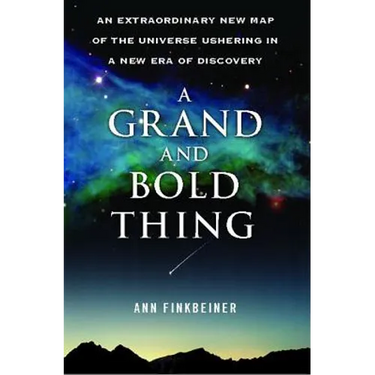 A Grand and Bold Thing: An Extraordinary New Map of the Universe Ushering in a New Era of Discovery