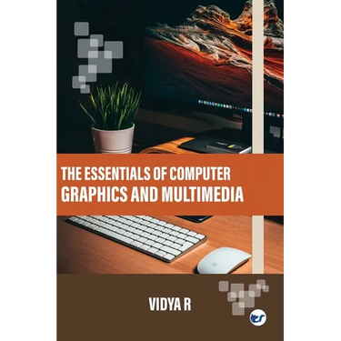 The Essentials of Computer Graphics and Multimedia