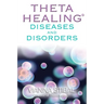 ThetaHealing Diseases and Disorders