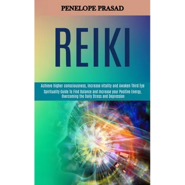 Reiki: Spirituality Guide to Find Balance and Increase Your Positive Energy, Overcoming the Daily Stress and Depression (Achi