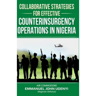 Collaborative Strategies for Effective Counterinsurgency Operations in Nigeria