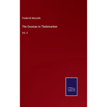 The Oxonian in Thelemarken: Vol. II