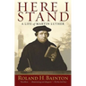 Here I Stand: A Life of Martin Luther