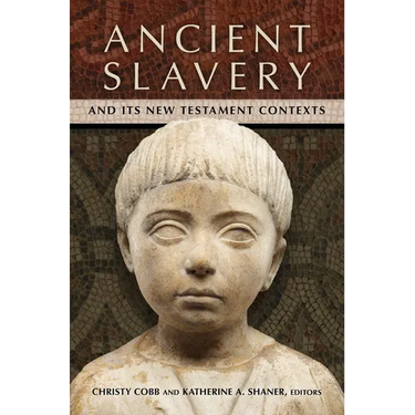 Ancient Slavery and Its New Testament Contexts