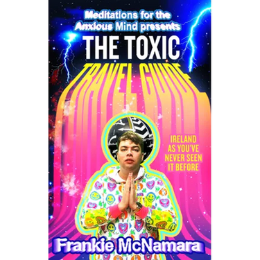 The Toxic Travel Guide: Ireland as You've Never Seen It Before