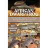 African Dwarf Frog: The Peaceful Aquatic Pet: A Step-by-Step Handbook for African Dwarf Frog Lovers.