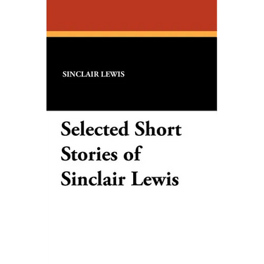 Selected Short Stories of Sinclair Lewis