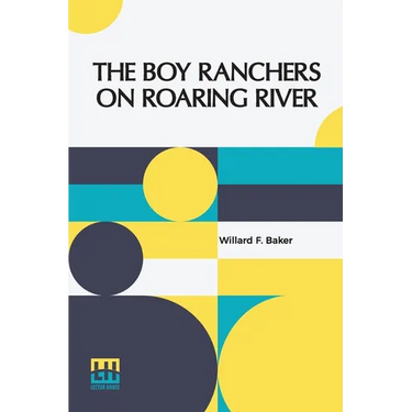The Boy Ranchers On Roaring River: Or, Diamond X And The Chinese Smugglers