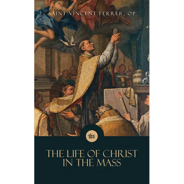 The Life of Christ in the Mass