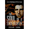 The Soul of a Shoemaker: The Story of Frank Katana's Daring Escape from Communist Yugoslavia, His Rise to Freedom, and His Journey to Success
